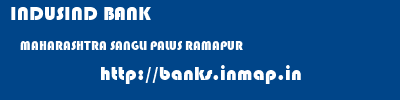INDUSIND BANK  MAHARASHTRA SANGLI PALUS RAMAPUR  banks information 